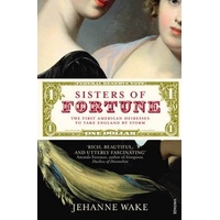 Sisters of Fortune: The First American Heiresses to Take England by Storm - 