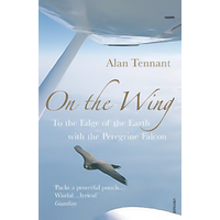 On The Wing: To the Edge of the Earth with a Peregrine Falcon Book