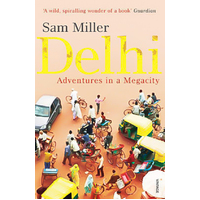Delhi: Adventures in a Megacity -Sam Miller Book