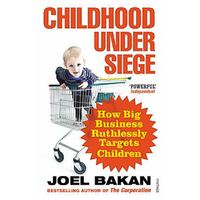 Childhood Under Siege: How Big Business Ruthlessly Targets Children Book