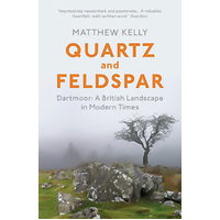 Quartz and Feldspar: Dartmoor - A British Landscape in Modern Times Book