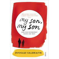 My Son, My Son: How One Generation Hurts the Next Book