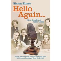 Hello Again...: Nine Decades of Radio Voices -Simon Elmes Book