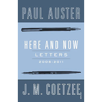 Here and Now: Letters -Auster, Paul,Coetzee, J. M. Book