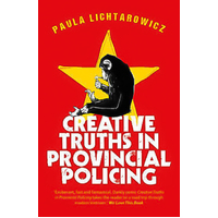 Creative Truths in Provincial Policing -Paula Lichtarowicz Book