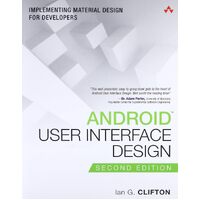 Android User Interface Design: Implementing Material Design for Developers (Usability) - Ian G. Clifton Clifton