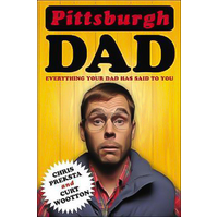 Pittsburgh Dad: Everything Your Dad Has Said to You Book