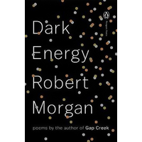 Dark Energy: Poems (Poets, Penguin) -Robert Morgan Novel Book