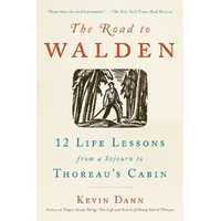 The Road to Walden: 12 Life Lessons from a Sojourn to Thoreau's Cabin Book