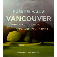 Ross Penhall's Vancouver, Surrounding Areas and Places That Inspire - Hardcover