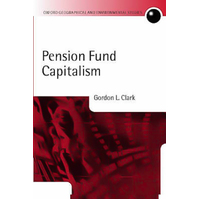 Pension Fund Capitalism: Oxford Geographical and Environmental Studies Series