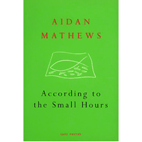 According to the Small Hours -Aidan Mathews Book