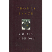 Still Life in Milford Thomas Lynch Paperback Book