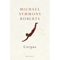 Corpus -Michael Symmons Roberts Book