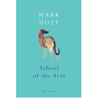 School of the Arts -Mark Doty Book