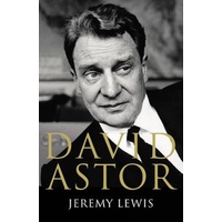 David Astor: A Life in Print -Jeremy Lewis Book