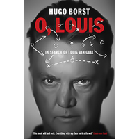O, Louis: In Search of Louis van Gaal -David Doherty Hugo Borst Book