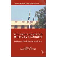 The India-Pakistan Military Standoff: Crisis and Escalation in South Asia - Z. Davis