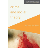 Crime and Social Theory: Themes in Social Theory - Social Sciences Book
