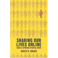 Sharing Our Lives Online: Risks and Exposure in Social Media Book