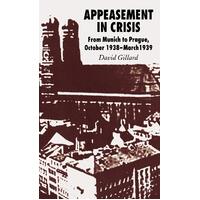 Appeasement in Crisis: From Munich to Prague, October 1938 - March 1939 Book