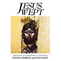 Jesus Wept: Reflections on Vulnerability in Leadership Book