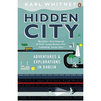 Hidden City: Adventures and Explorations in Dublin Book