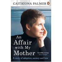 An Affair with My Mother: A Story of Adoption, Secrecy and Love Book