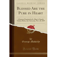 Blessed Are the Pure in Heart -George Moberly Book