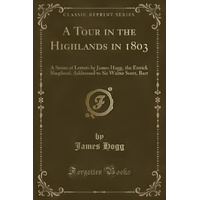 A Tour in the Highlands in 1803 -James Hogg Book