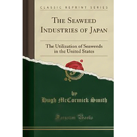 The Seaweed Industries of Japan -Hugh McCormick Smith Book