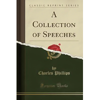 A Collection of Speeches (Classic Reprint) -Charles Phillips Book