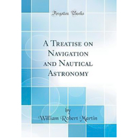 A Treatise on Navigation and Nautical Astronomy (Classic Reprint) Book