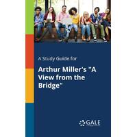 A Study Guide for Arthur Millers "A View From the Bridge" - Cengage Learning Gale