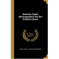 Deutsche Sagen, Herausgegeben von den Brdern Grimm - Jacob Ludwig C. [single Works] Grimm