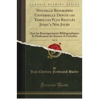 Nouvelle Biographie Universelle Depuis Les Temps Les Plus Recules Jusqu'A Nos Jours, Vol. 25 Book
