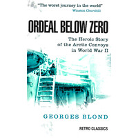 Ordeal Below Zero: Heroic story of the Arctic Convoys in World War II - History