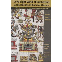 Lord Eight Wind of Suchixtlan and the Heroes of Ancient Oaxaca Paperback Book