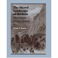 The Sacred Landscape of the Inca: The Cusco Ceque System Book