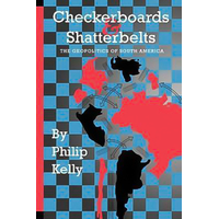 Checkerboards and Shatterbelts: The Geopolitics of South America Book