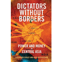 Dictators Without Borders: Power and Money in Central Asia - Politics Book