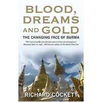 Blood, Dreams and Gold: The Changing Face of Burma Book