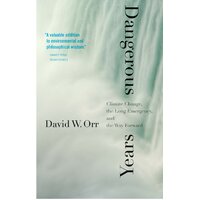 Dangerous Years: Climate Change, the Long Emergency, and the Way Forward - 