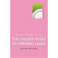 The Golden Rules of Opening Leads: Master Bridge Book