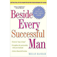 Beside Every Successful Man: A Woman's Guide to Having It All Book