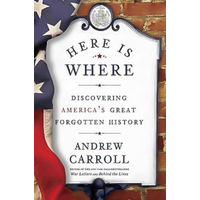 Here Is Where: Discovering America's Great Forgotten History Book