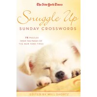 Snuggle Up Sunday Xwords: 75 Puzzles from the Pages of the New York Times - 