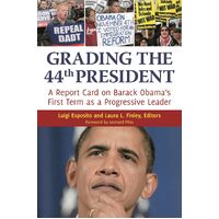 Grading the 44th President: A report card on Barack Obamas First Term as a Progressive Leader - Luigi Esposito