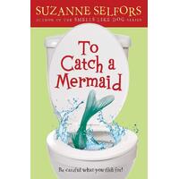 To Catch a Mermaid -Suzanne Selfors,Catia Chien Children's Book