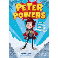 Peter Powers and His Not-So-Super Powers: Peter Powers - Children's Book